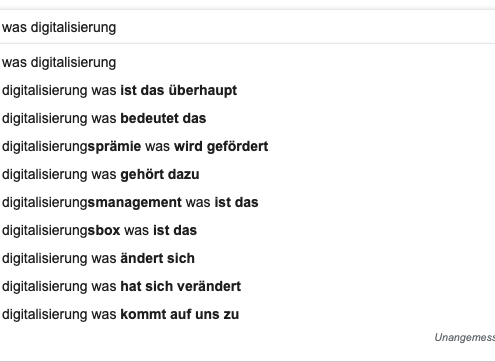 Vorschläge der Google-Suche zu "was digitalisierung" – u.a. "digitalisierung was ist das überhaupt" und "digitalisierung was kommt auf uns zu"